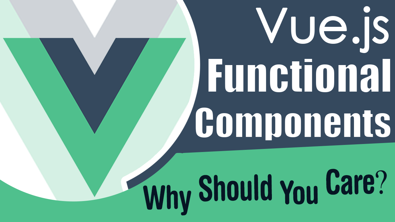 Vue.js Functional Components... A Ultimate Quick Look In!